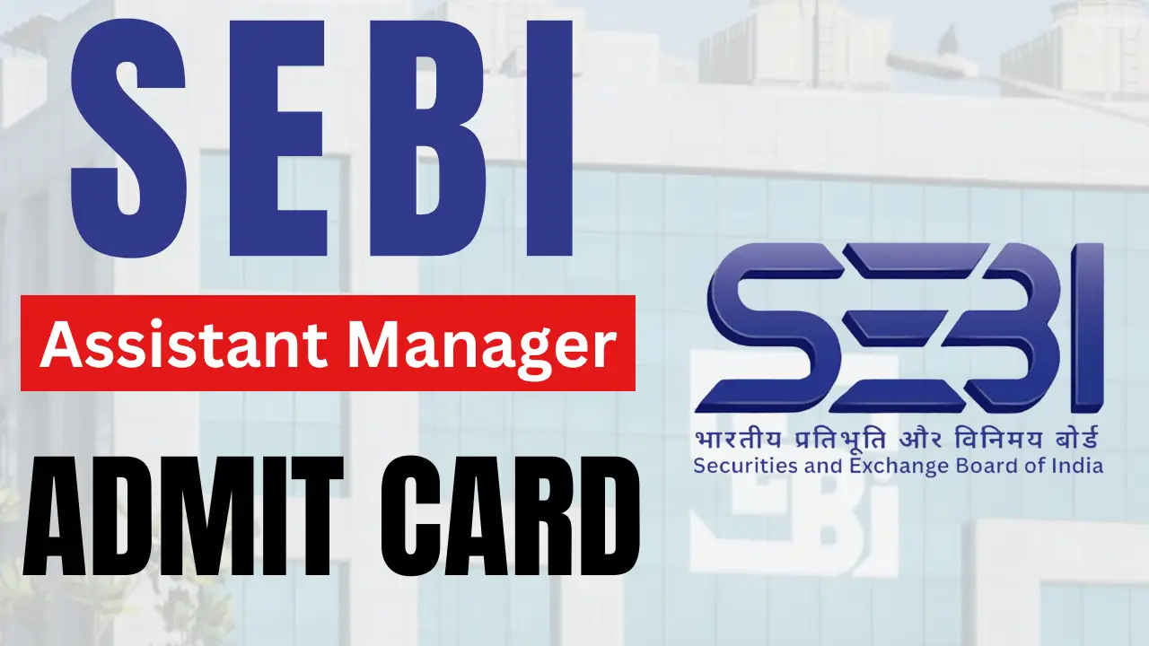 SEBI Assistant Manager Grade A Admit Card 2024